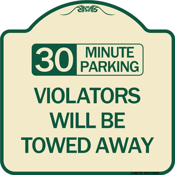 30 Minute Parking Violators Will Towed Away Heavy-Gauge Aluminum Sign, 18" x 18", TG-1818-24563